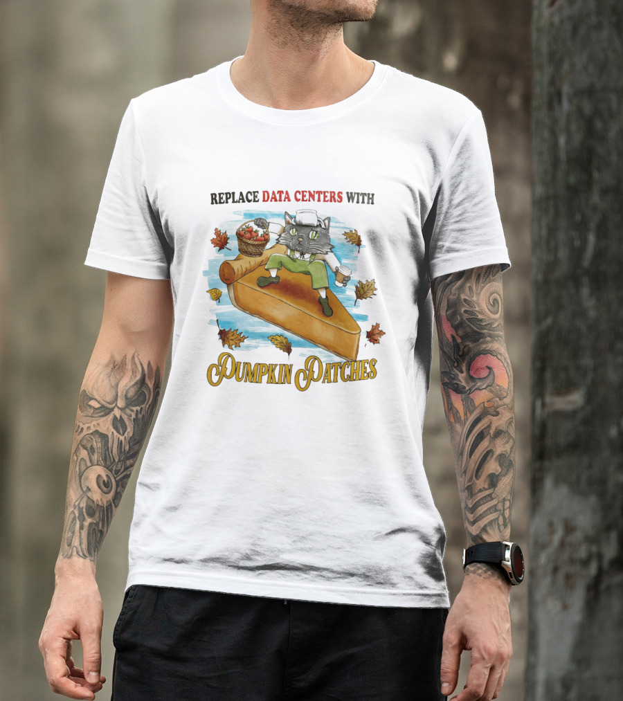 Replace Data Centers With Pumpkin Patches Cat On Pie With Coffee And Harvest Leaves T-Shirt