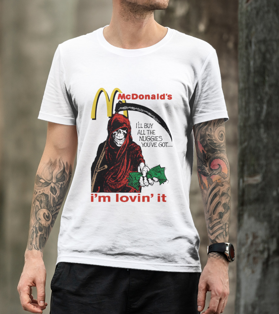 I'm Lovin' It Grim Reaper I'll Buy All The Nuggies McDonald's T-Shirt