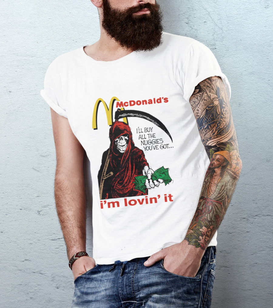 I'm Lovin' It Grim Reaper I'll Buy All The Nuggies McDonald's T-Shirt