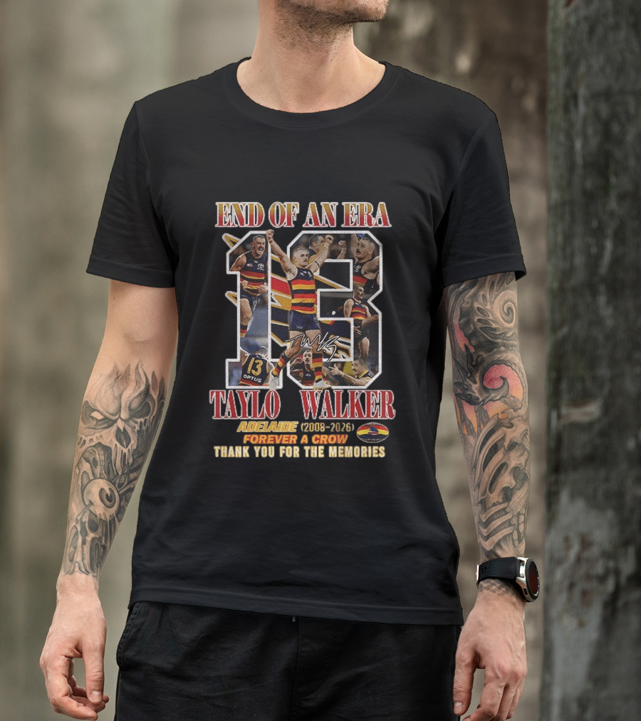 End Of An Era Taylor Walker Adelaide 2008 2026 Forever A Crow Thank You For The Memories T-Shirt