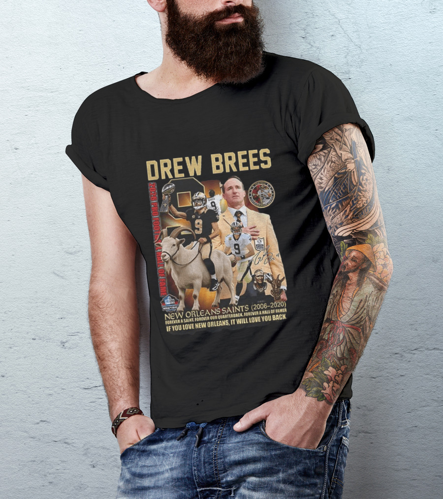 Drew Brees New Orleans Saints 2026 Pro Football Hall Of Fame Legend 2006 2020 Forever A Saint Forever A Hall Of Famer T-Shirt