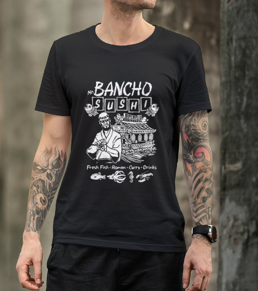 Bancho Sushi Fresh Fish Ramen Curry Drinks Authentic Japanese Cuisine T-Shirt