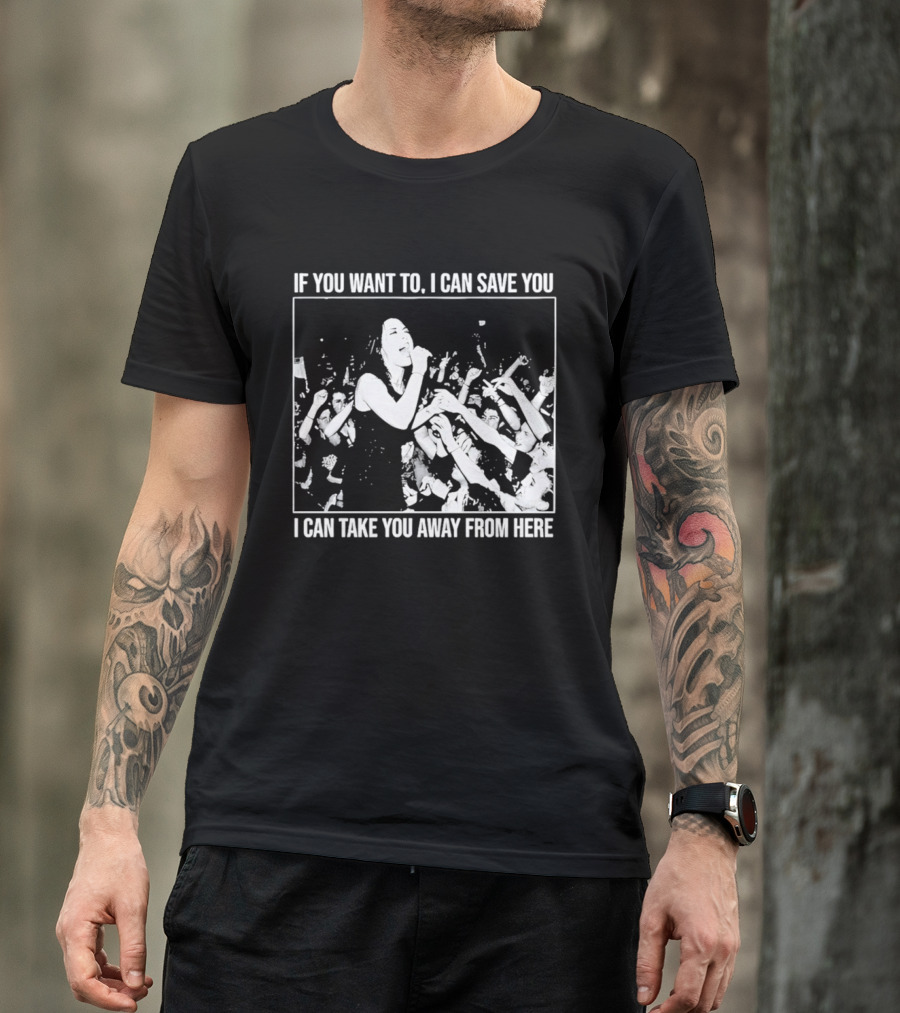 If You Want To I Can Save You I Can Take You Away From Here Crowd Scene T-Shirt