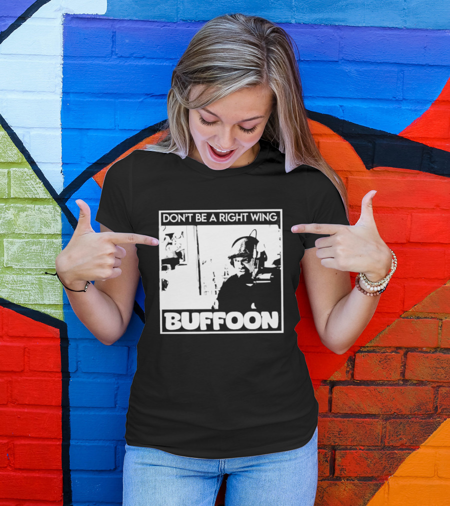 Don't Be A Right Wing Buffoon Headphones Microphone Frame T-Shirt