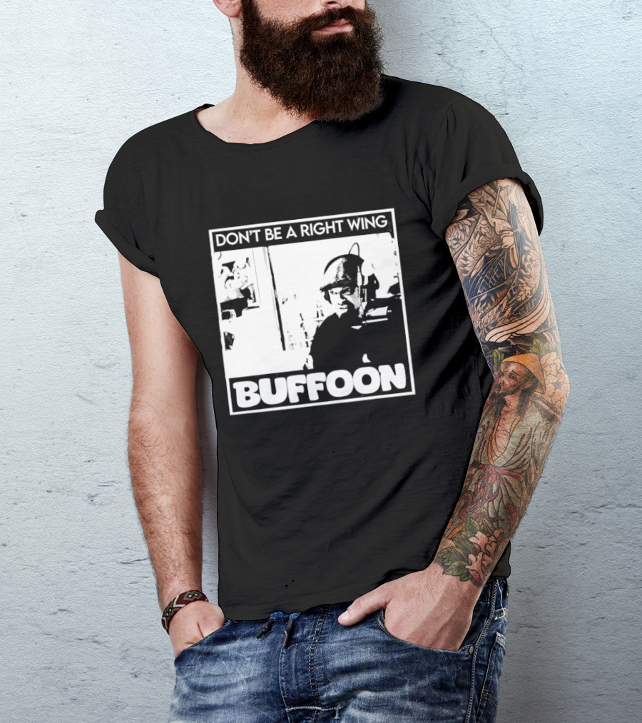 Don't Be A Right Wing Buffoon Headphones Microphone Frame T-Shirt