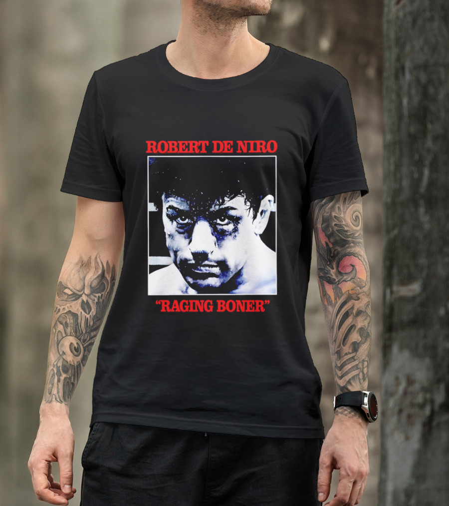 Robert De Niro Raging Boner T-Shirt