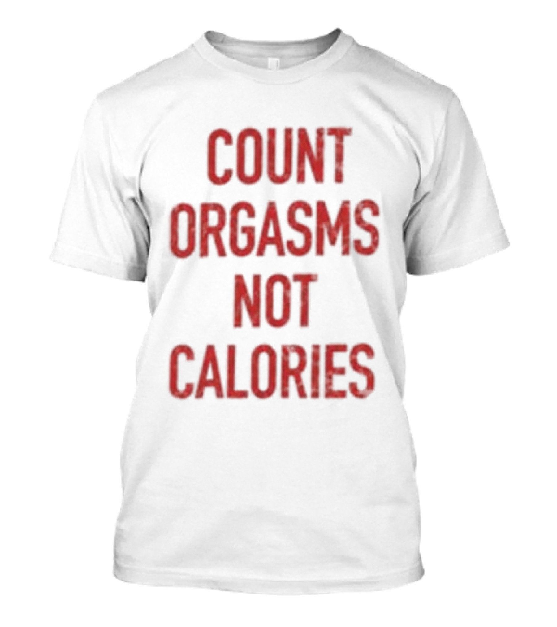 Gayle Rankin Count Orgasms Not Calories Empowering T-Shirt
