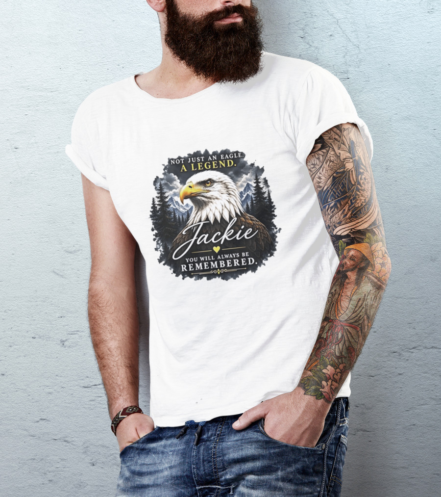 Not Just An Eagle A Legend Jackie You Will Always Be Remembered Pine Forest Mountains T-Shirt