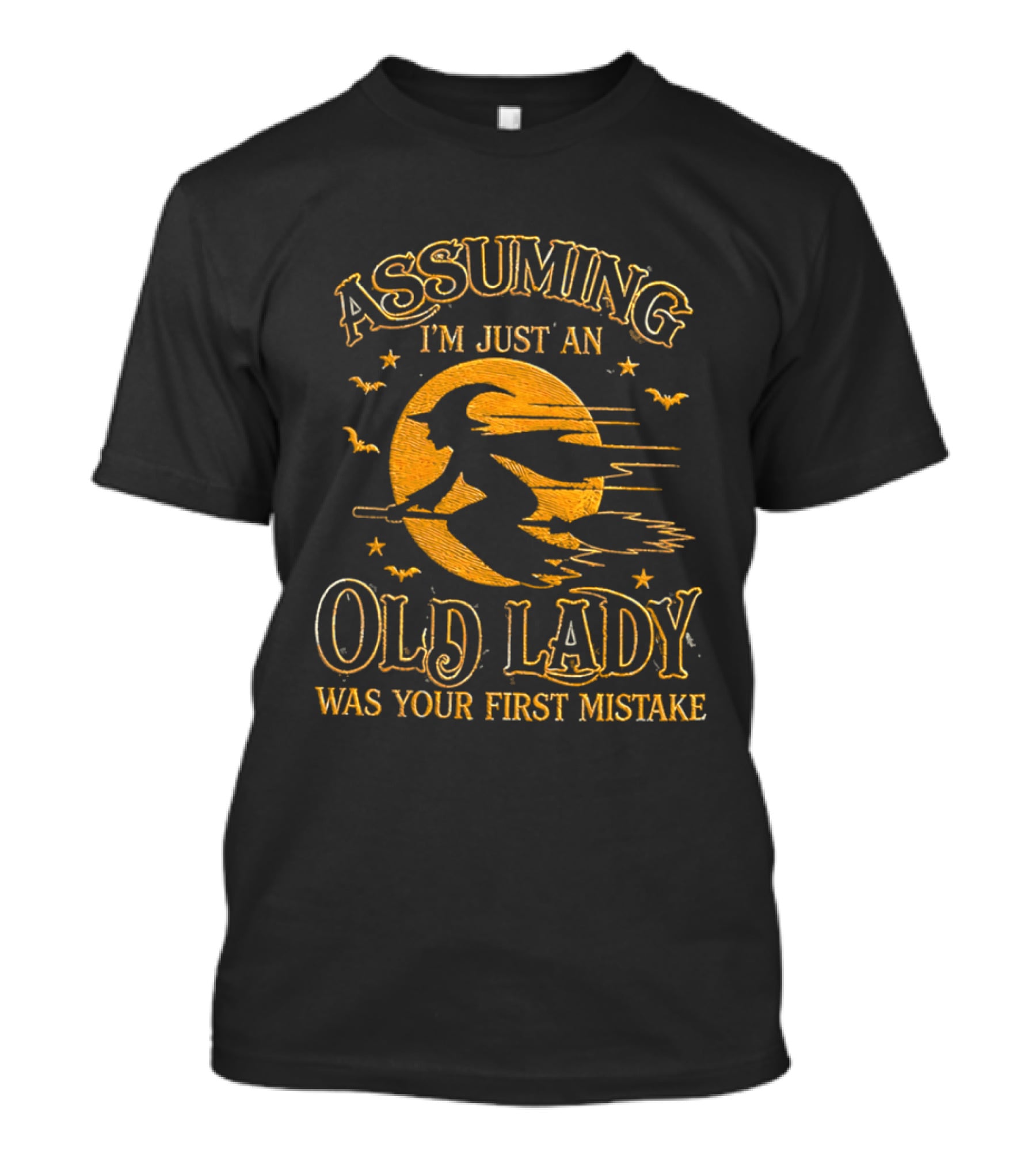 Assuming I'm Just An Old Lady Was Your First Mistake Witch Flying On Broom With Bats T-Shirt