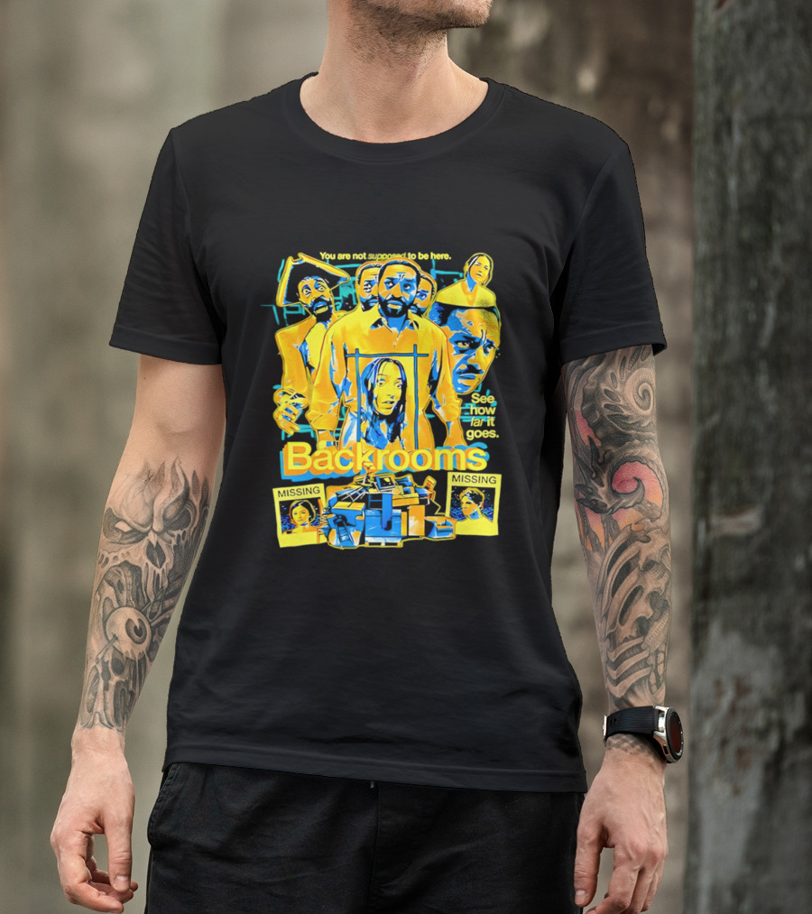 Backrooms You Are Not Supposed To Be Here Missing Person Mystery See How Far It Goes T-Shirt