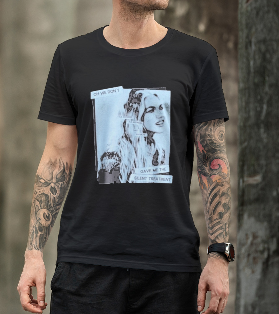 Oh We Don't Talk Anymore Gave Me The Silent Treatment Freya Skye T-Shirt