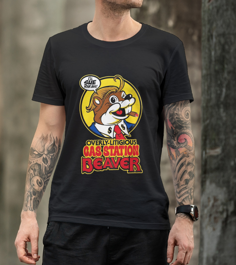 I'll Sue Your Ass Overly Litigious Gas Station T-Shirt