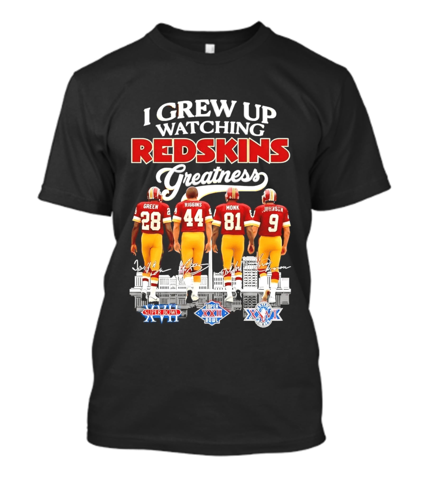 I Grew Up Ing Redskins Greatness Green Riggins Monk Johnson Super Bowl XVII XXII XXVI T-Shirt