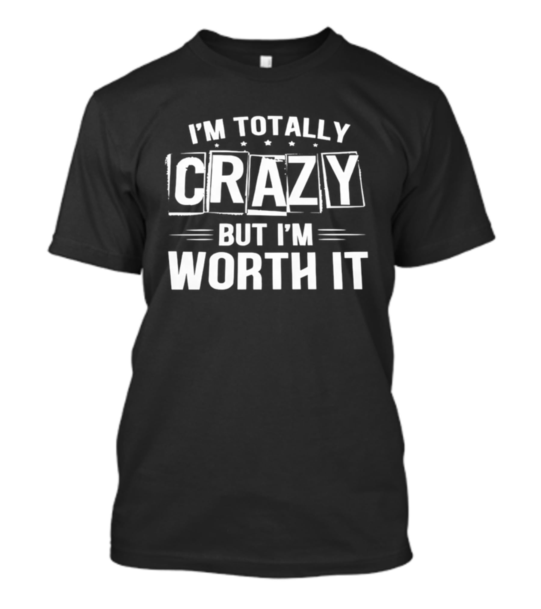 I'm Totally Crazy But I'm Worth It White Boxed Stars Horizontal Lines T-Shirt