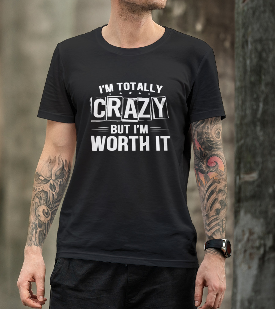 I'm Totally Crazy But I'm Worth It White Boxed Stars Horizontal Lines T-Shirt