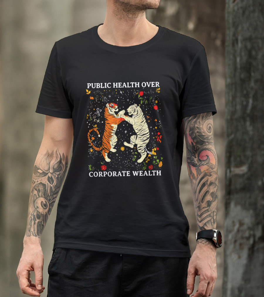 Public Health Over Corporate Wealth Playful Tigers And Flowers T-Shirt