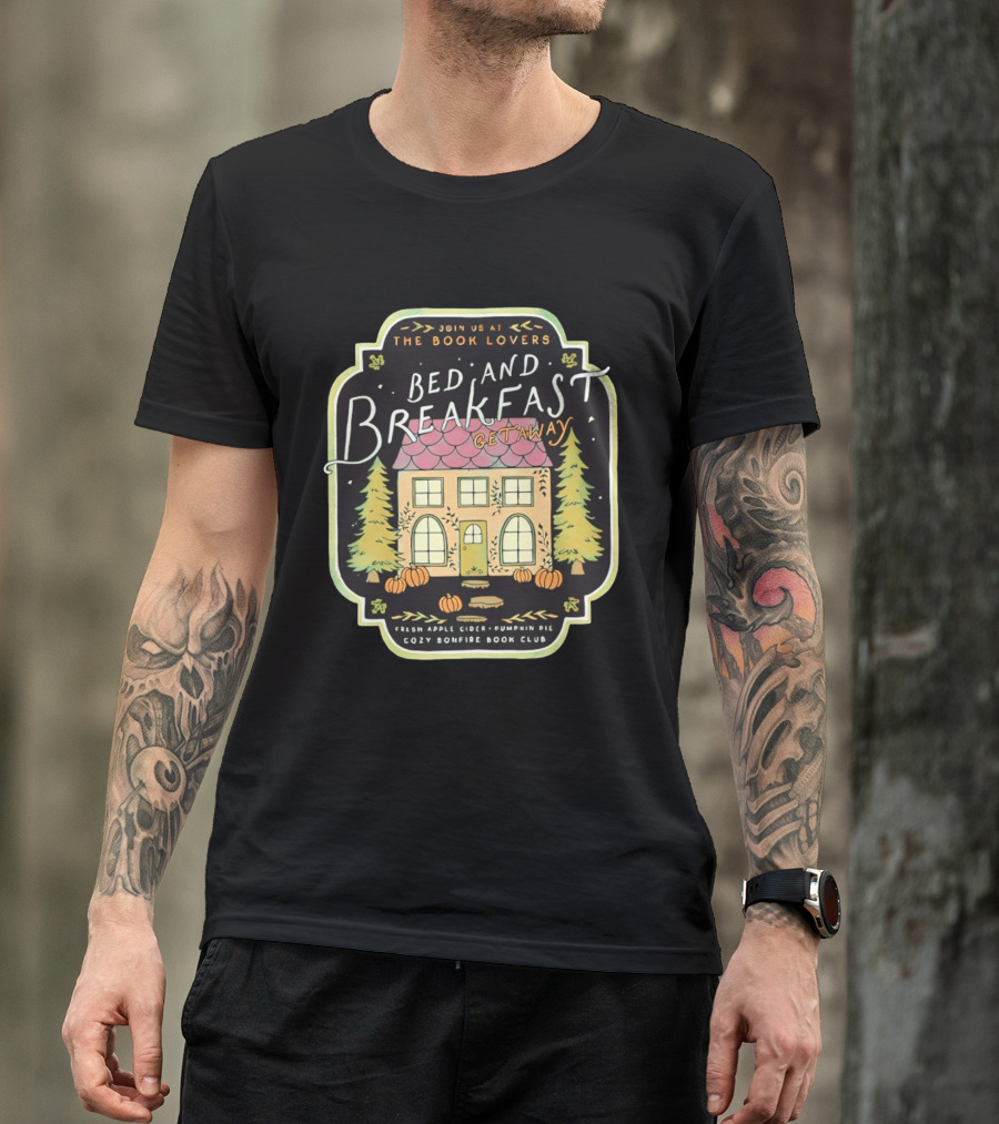 Join Us At The Book Lovers Bed And Breakfast Getaway Cozy Bonfire Club Autumn Cottage Pumpkins Pines Fresh Apple Cider Pumpkin Pie T-Shirt