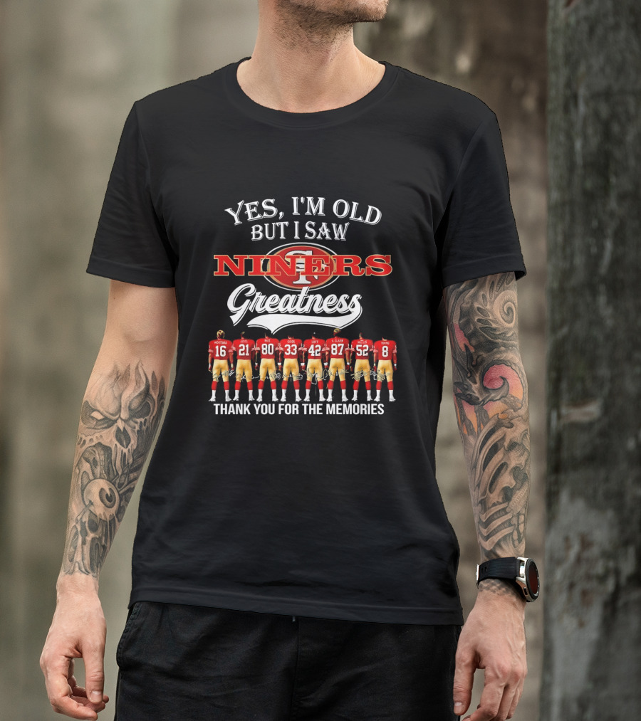 Yes I'm Old But I Saw Niners Greatness Thank You For The Memories Montana Rice Young 49ers Legends T-Shirt