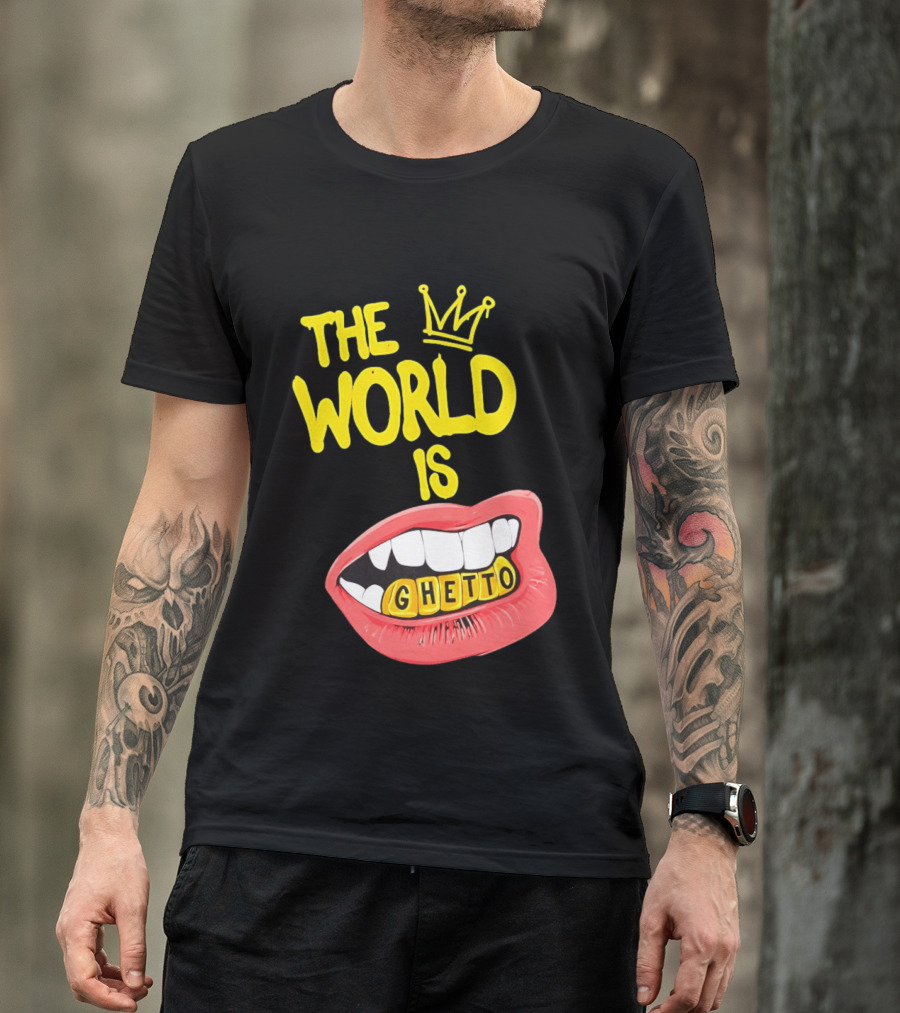 The World Is Ghetto Gold Grillz With Crown Hip Hop Culture T-Shirt