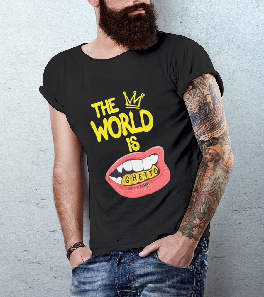 The World Is Ghetto Gold Grillz With Crown Hip Hop Culture T-Shirt