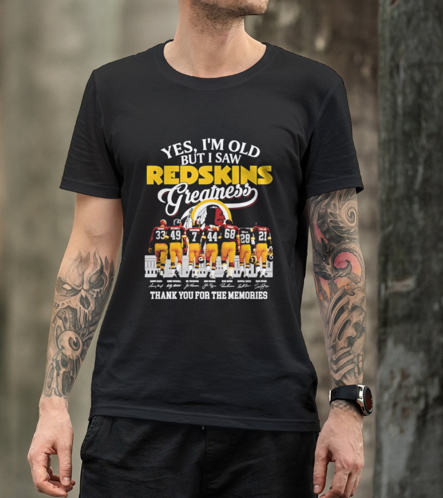 Yes I'm Old But I Saw Redskins Greatness Sammy Baugh Bobby Mitchell Riggins Jurgensen Green Rypien Theismann Allen Thank You For The Memories T-Shirt