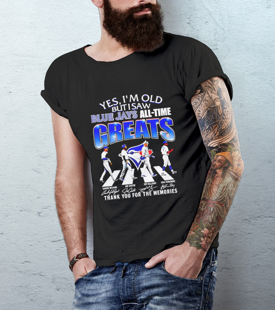 Yes I'm Old But I Saw Blue Jays All Time Greats Carlos Delgado Joe Carter Roy Halladay Tony Fernandez Abbey Road T-Shirt