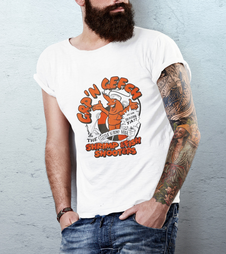 GRP'N GECH We Aim To Please Ya The Little Shrimp Boat Shrimp & Fish Shooters T-Shirt