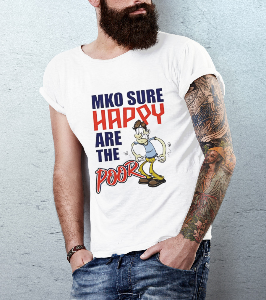 Mko Sure Happy Are The Poor Cartoon Style Man T-Shirt