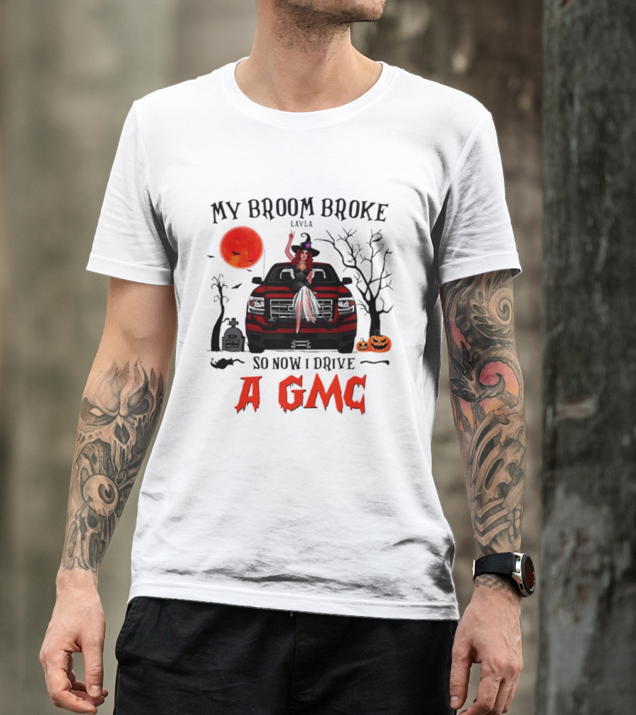 My Broom Broke So Now I Drive A GMC Layla Witch Sitting Red Truck Moon Graveyard Halloween T-Shirt