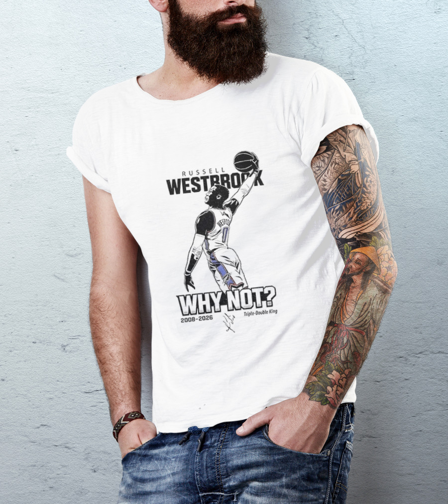 Russell Westbrook Why Not OKC Thunder Triple Double King 2008 2026 T-Shirt