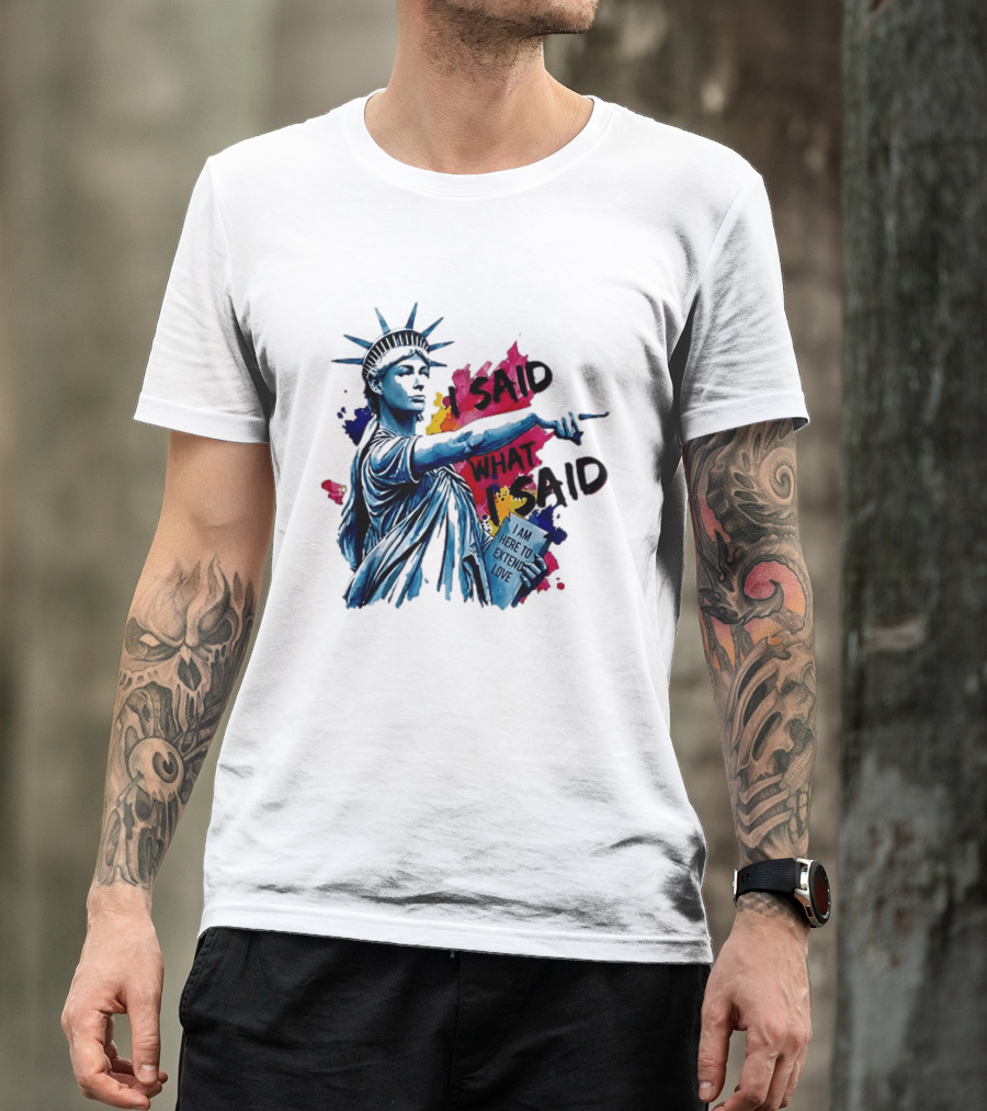 Sophie Cunningham I Said What I Said I Am Here To Extend Love Statue Of Liberty T-Shirt