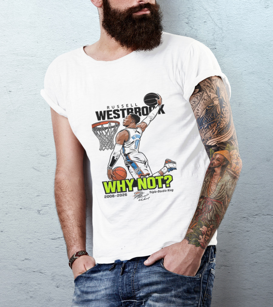 Russell Westbrook Why Not Triple Double King 2008 2026 T-Shirt