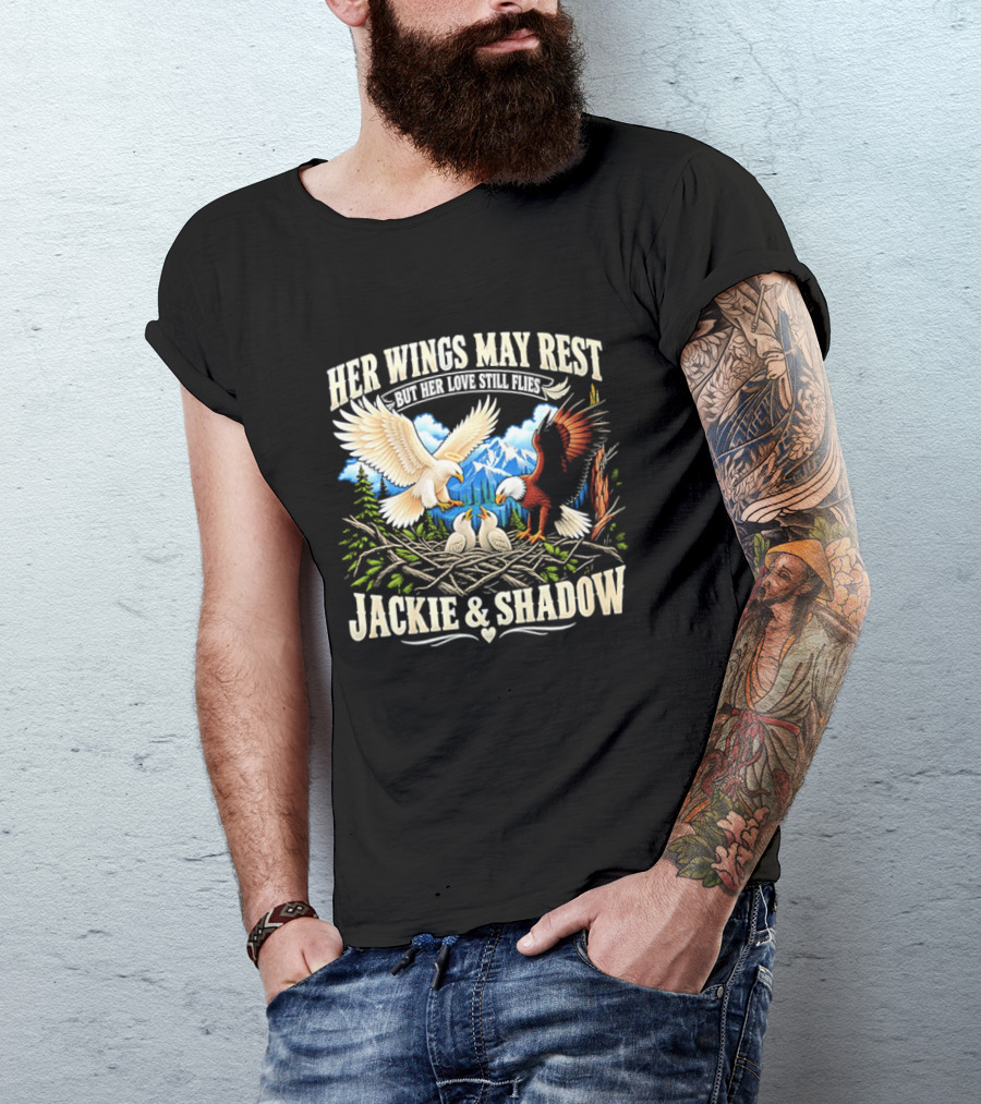 Her Wings May Rest But Her Love Still Flies Jackie And Shadow Angel Eagle Nest Chicks Mountain Lake T-Shirt