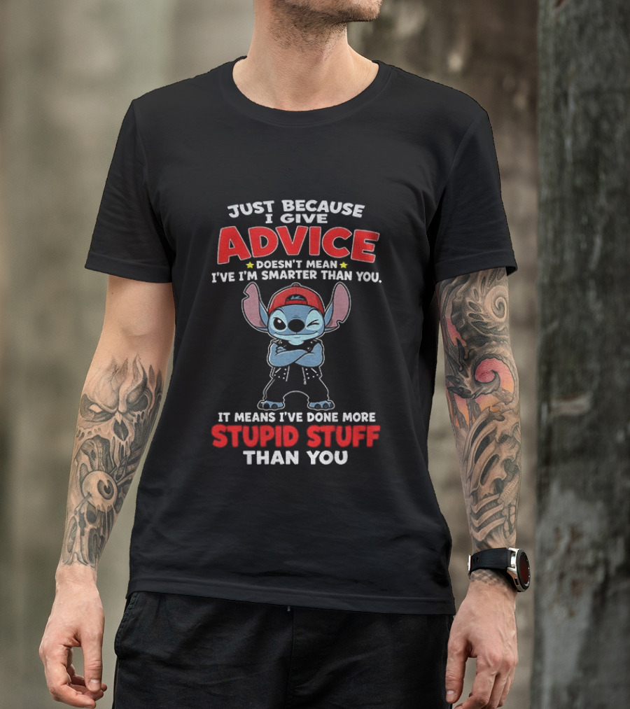 Just Because I Give Advice Doesn't Mean I'm Smarter It Means I've Done More Stupid Stuff Stitch Disney T-Shirt