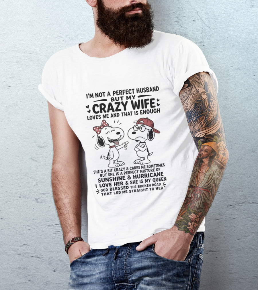 Snoopy Couple I'm Not A Perfect Husband But My Crazy Wife Loves Me And That Is Enough T-Shirt