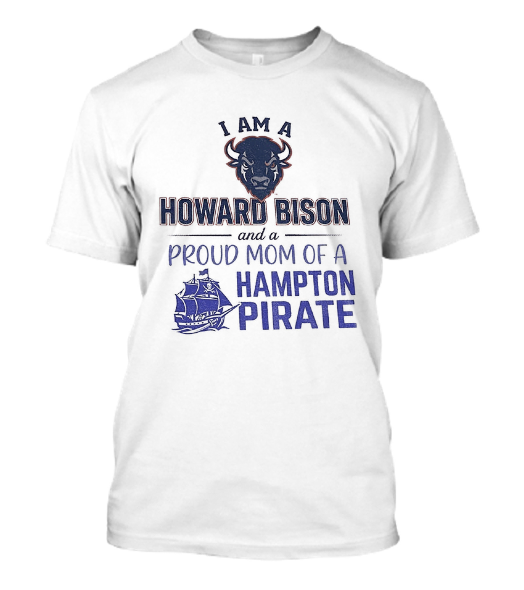 I Am A Howard Bison And Proud Mom Of A Hampton Pirate T-Shirt