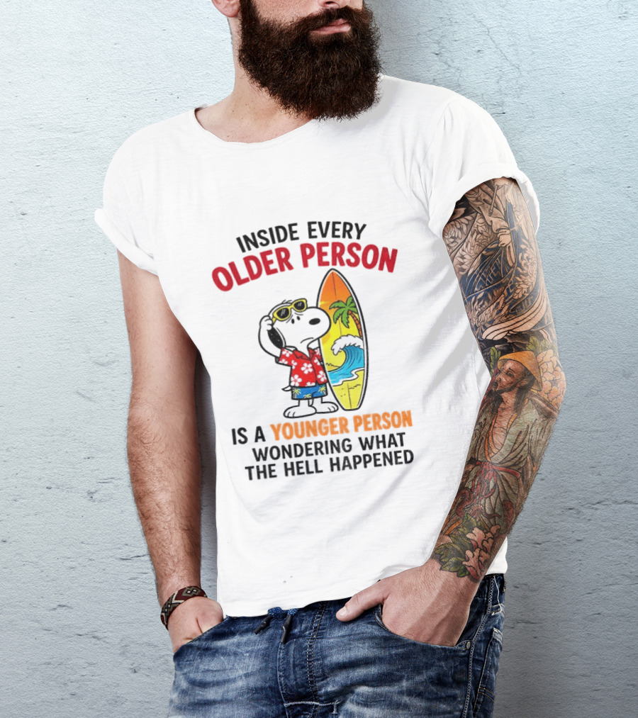 Inside Every Older Person Is A Younger Person Wondering What The Hell Happened Snoopy Surfing Beach T-Shirt
