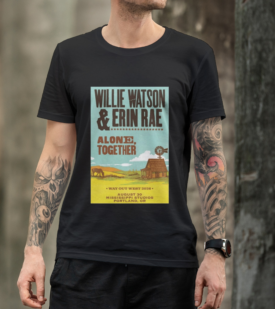 Willie Watson And Erin Rae Alone Together Way Out West 2026 Mississippi Studios Portland OR August 30 T-Shirt