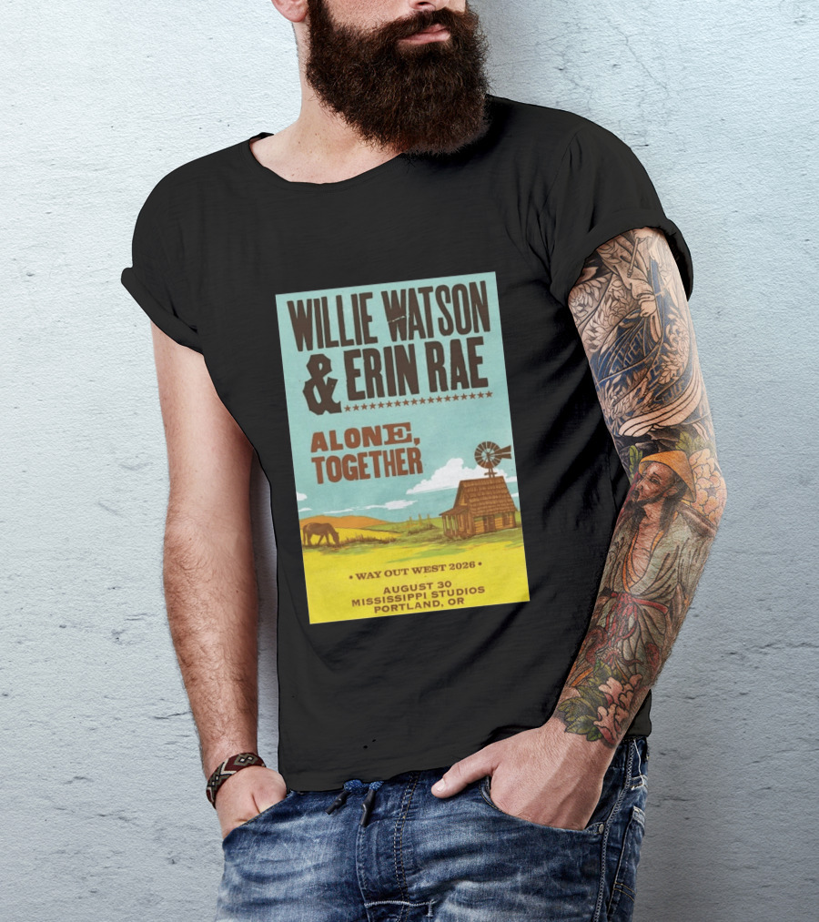 Willie Watson And Erin Rae Alone Together Way Out West 2026 Mississippi Studios Portland OR August 30 T-Shirt