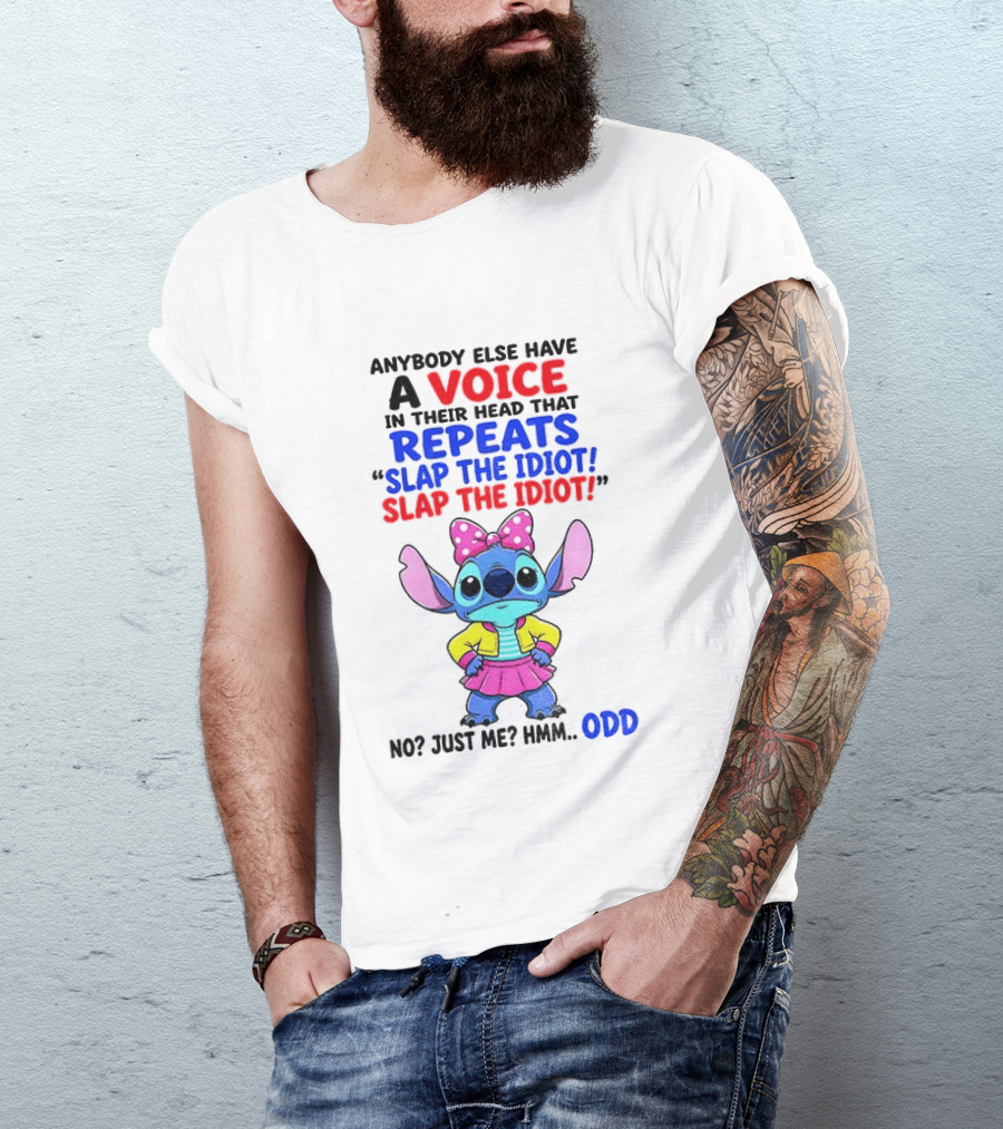 Anybody Else Have A Voice In Their Head Stitch Cartoon Slap The Idiot Odd T-Shirt