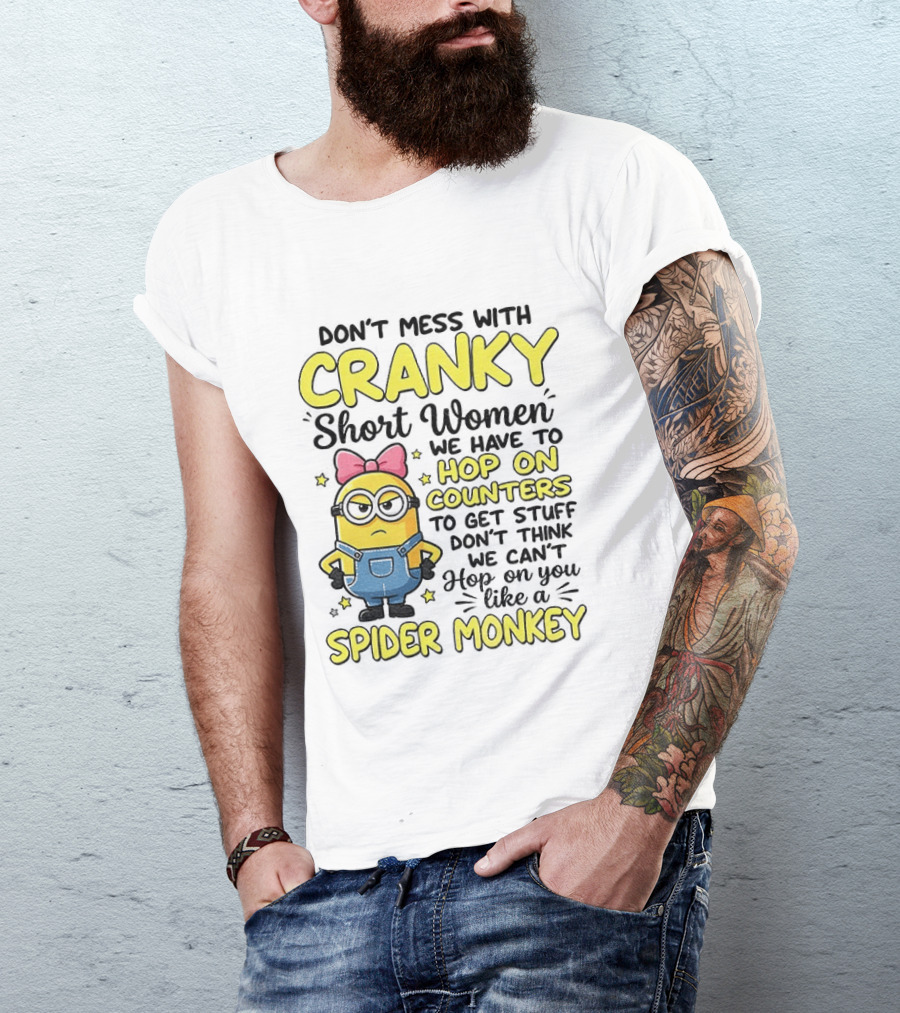 Don't Mess With Cranky Short Women Hop On Counters Like A Spider Monkey T-Shirt