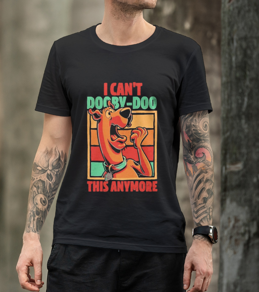 I Can't Dooby Doo This Anymore Scared Tired Cartoon Dog T-Shirt