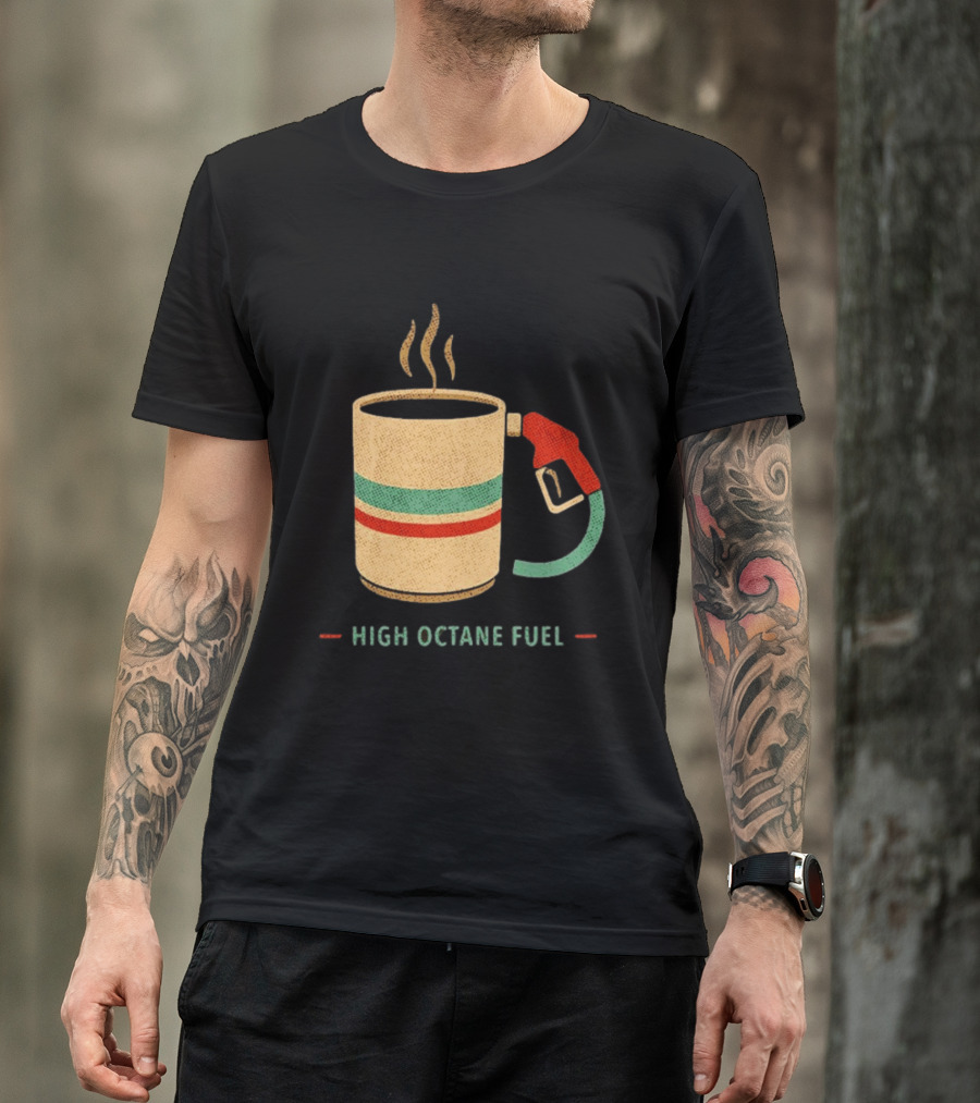 High Octane Fuel Coffee Gas Pump Caffeine Humor T-Shirt