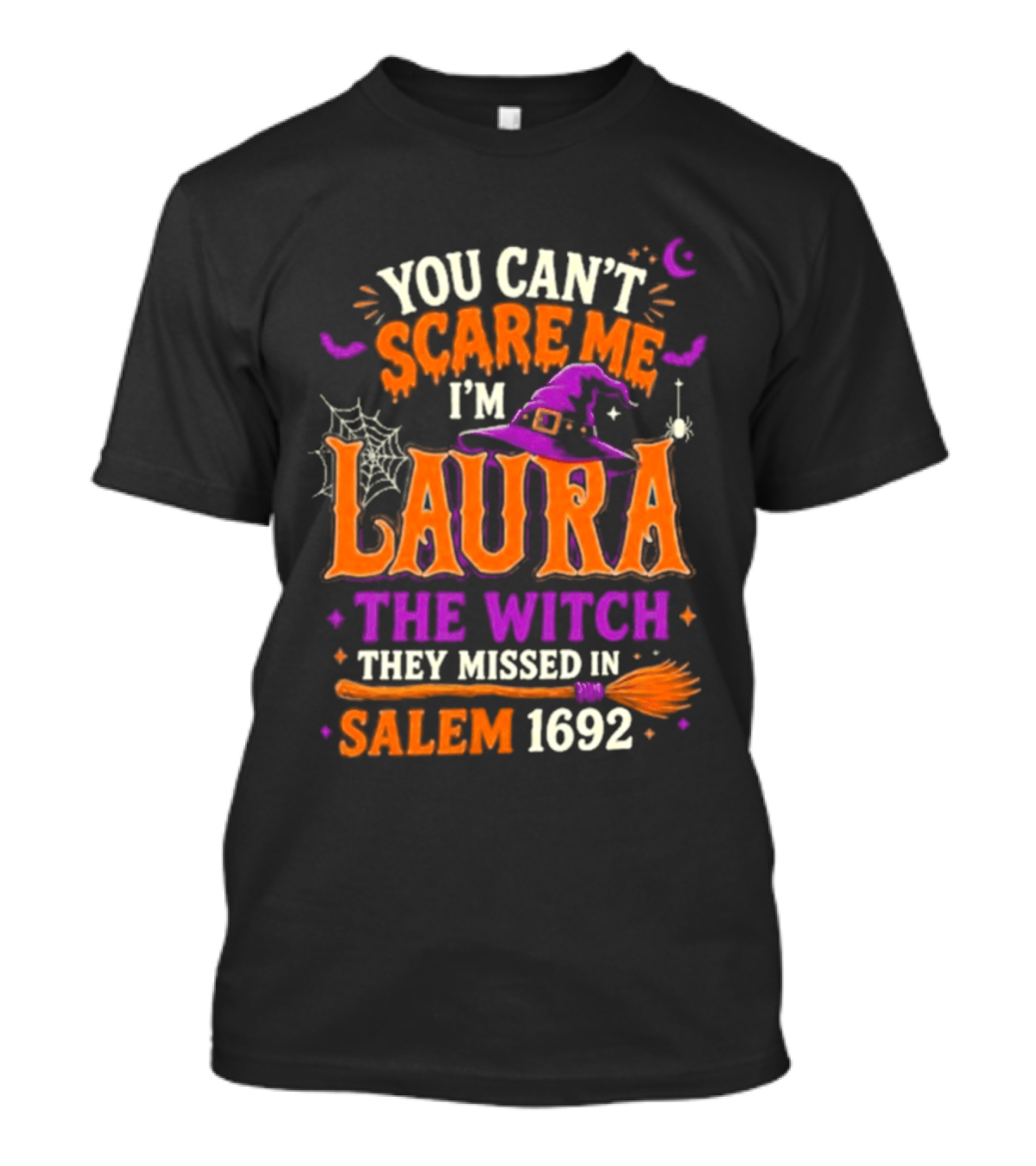 You Can't Scare Me I'm Laura The Witch They Missed In Salem 1692 Halloween Magic T-Shirt