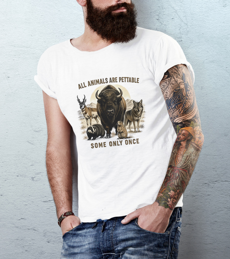 All Animals Are Pettable Some Only Once Bison Badger Pronghorn Wolf Prairie Dog T-Shirt