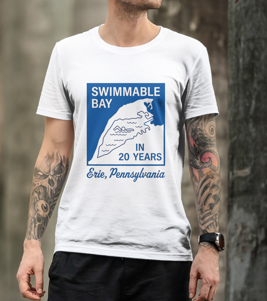 Swimmable Bay Erie Pennsylvania In 20 Years T-Shirt
