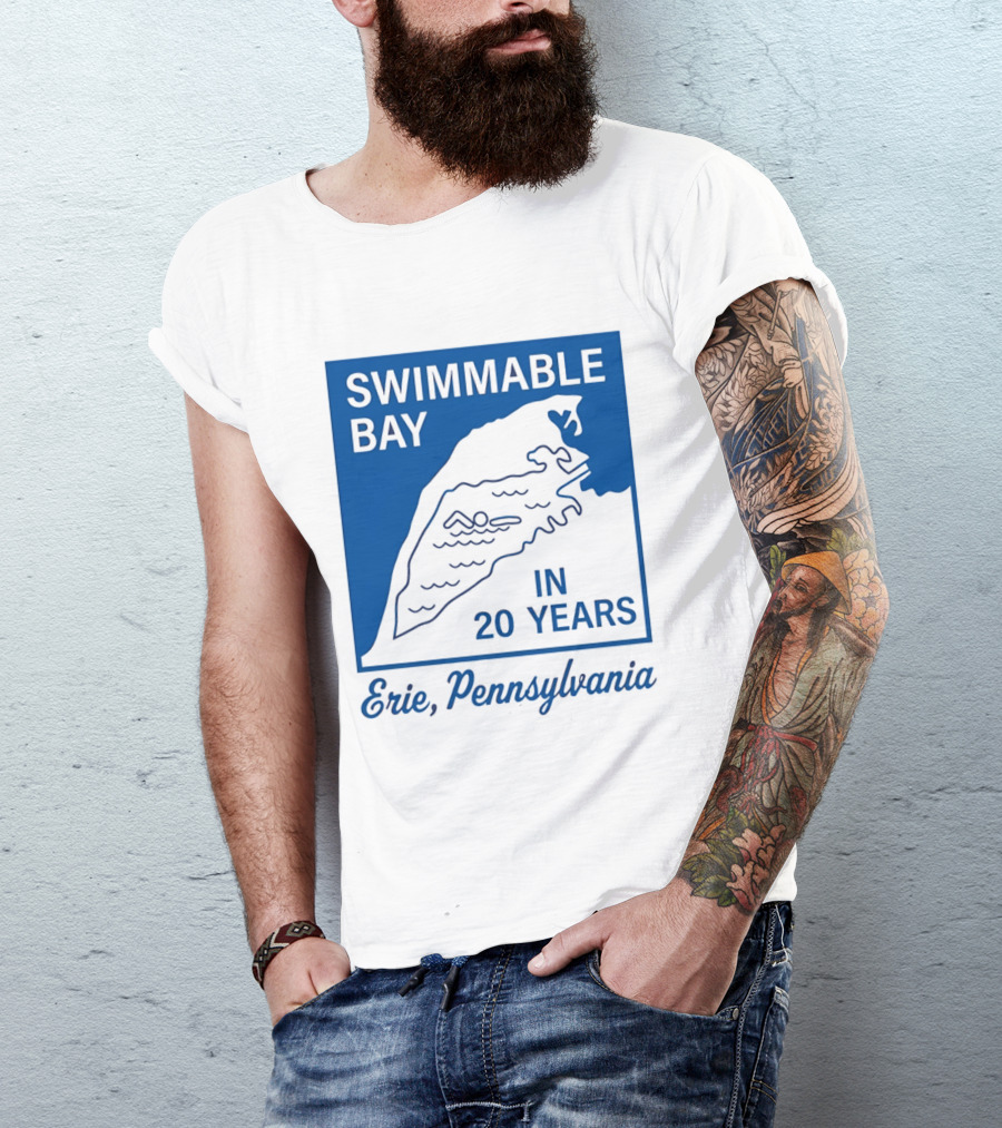 Swimmable Bay Erie Pennsylvania In 20 Years T-Shirt