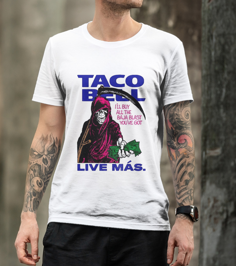 Taco Bell Grim Reaper I'll Buy All The Baja Blast Live Más T-Shirt