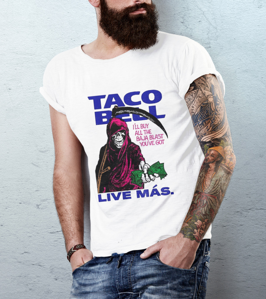 Taco Bell Grim Reaper I'll Buy All The Baja Blast Live Más T-Shirt