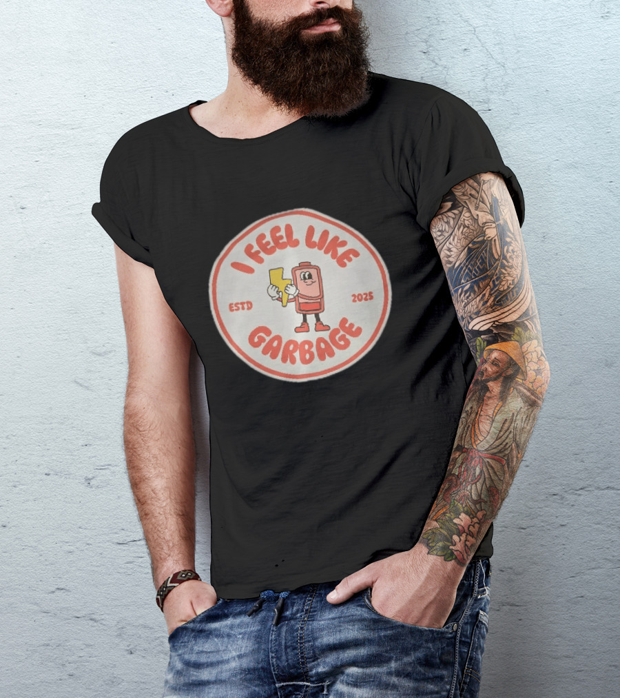 I Feel Like Garbage Battery Character Estd 2025 T-Shirt